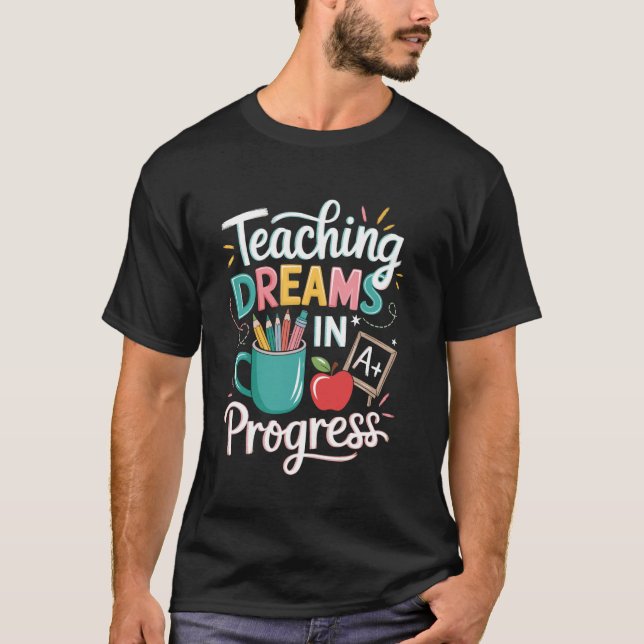 Teaching Dreams In Progress Mug Pencil Apple Chalk T-Shirt (Front)