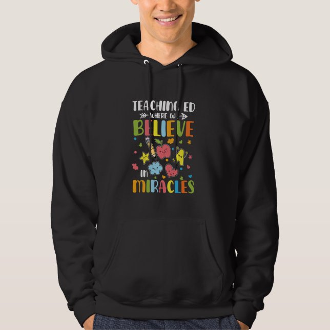 Teaching Ed Believe In Miracles Special Education Hoodie (Front)
