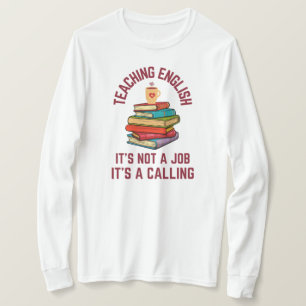 Teaching English Is a Calling   English Teacher T-Shirt