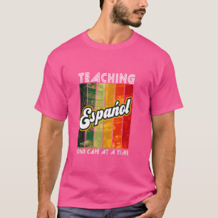 Teaching Español One Cafe At A Time Language Spani T-Shirt