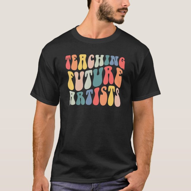 Teaching Future Artists Retro Groovy  Teacher Life T-Shirt (Front)
