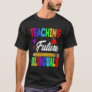 Teaching Future Bilinguals Spanish Teacher Back To T-Shirt