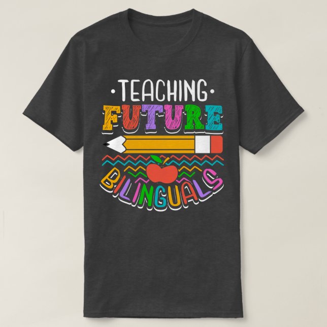 Teaching Future Bilinguals T-Shirt (Design Front)