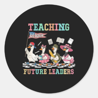 Teaching Future Leaders Funny Goose Teacher Back T Classic Round Sticker