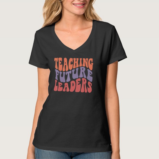 Teaching Future Leaders Inspiration  Teachers Cool T-Shirt (Front)