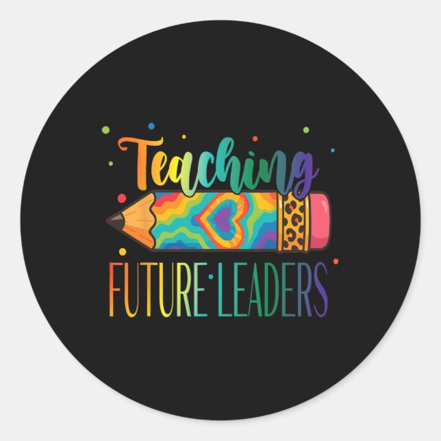 Teaching Future Leaders Pencil Tie Dye Ck To Schoo Classic Round Sticker (Front)
