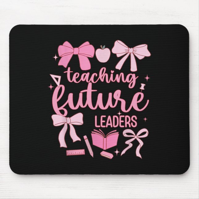 Teaching Future Leaders Pink Coquette Teacher Back Mouse Pad (Front)