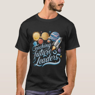 Teaching Future Leaders Space Planet Teacher T-Shirt