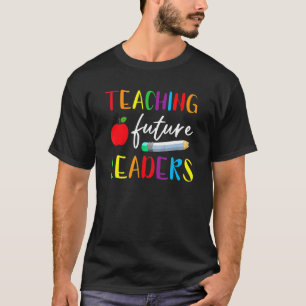 Teaching Future Leaders Teacher Life First Day Of T-Shirt