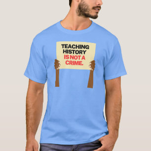 Teaching History is Not a Crime 2 T-Shirt