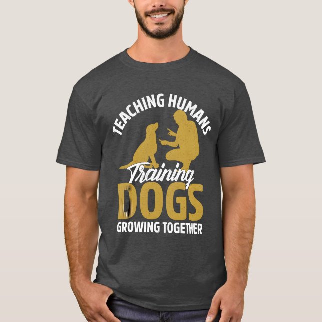 Teaching Humansraining Dogs Growingogether Dog fri T-Shirt (Front)
