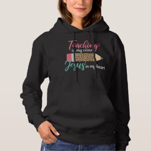 Teaching in my veins Jesus in my heart Christian T Hoodie