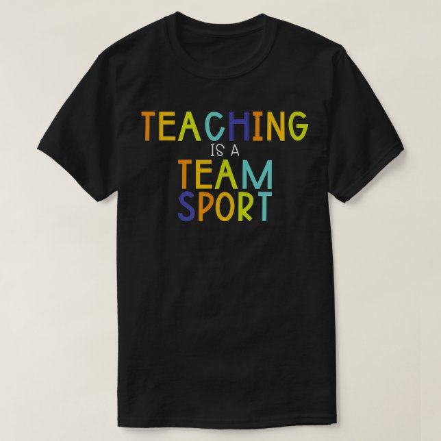 Teaching Is A Team Sport  T-Shirt (Design Front)