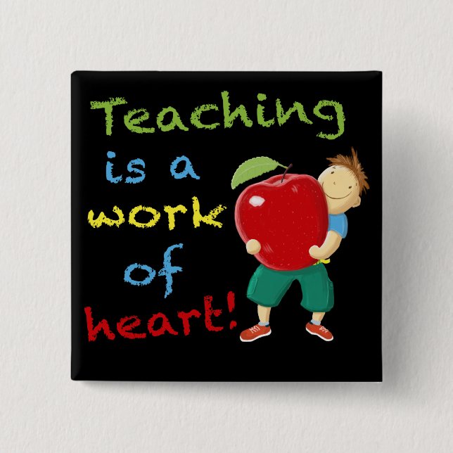Teaching is a work of heart! 15 cm square badge (Front)