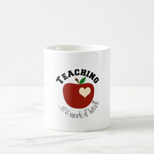 teaching is a work of heart. apple mug, gift coffee mug