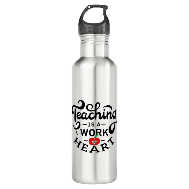 Teaching is a Work of Heart Appreciate To Teacher 710 Ml Water Bottle (Front)