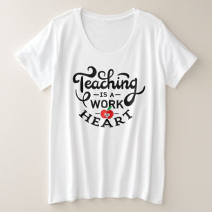 Teaching is a Work of Heart Appreciate To Teacher Plus Size T-Shirt