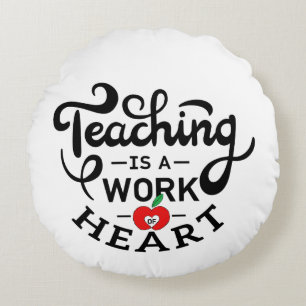 Teaching is a Work of Heart Appreciate To Teacher Round Cushion