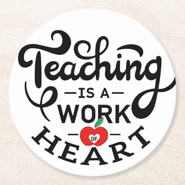 Teaching is a Work of Heart Appreciate To Teacher Round Paper Coaster (Front)