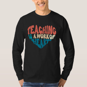 Teaching Is A Work Of Heart Back To School Teacher T-Shirt