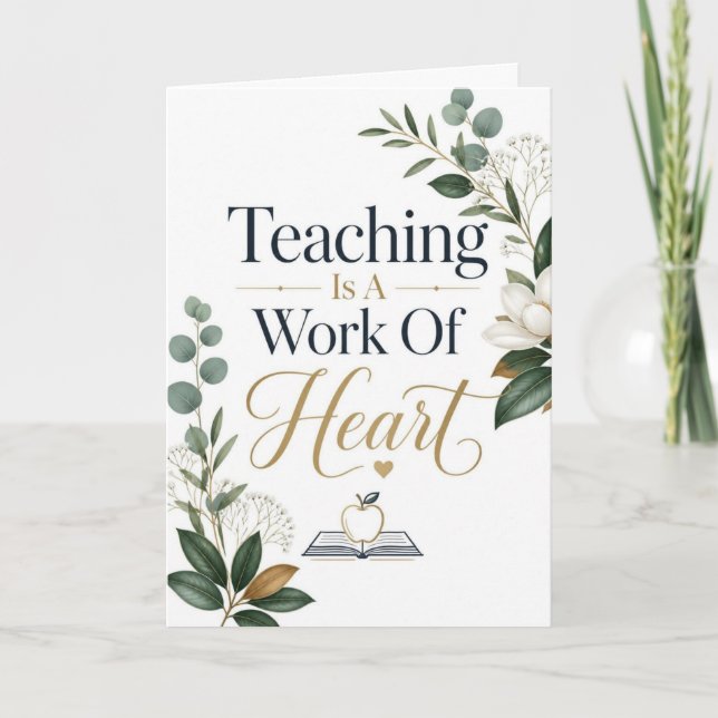 Teaching Is A Work Of Heart Card (Front)