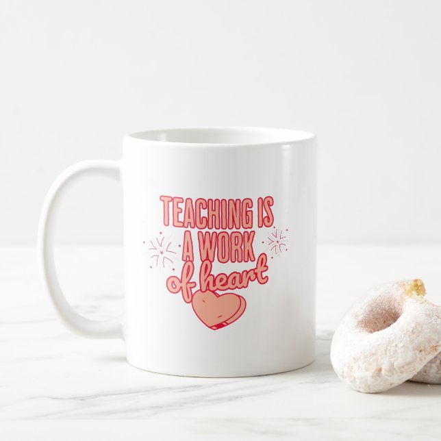 Teaching is a work of heart coffee mug (With Donut)