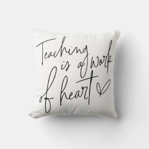 Teaching Is A Work of Heart Cushion
