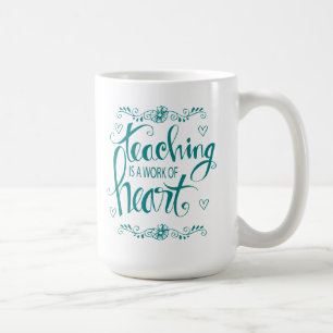 Teaching Is A Work Of Heart   Cute Phrase Coffee Mug