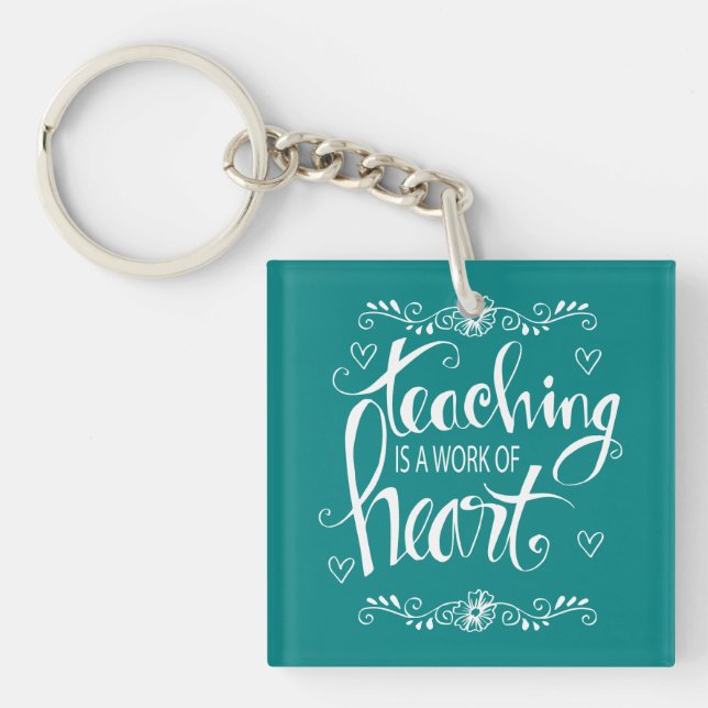 Teaching Is A Work Of Heart | Cute Phrase Key Ring (Front)