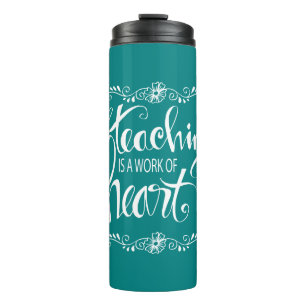 Teaching Is A Work Of Heart   Cute Phrase Thermal Tumbler