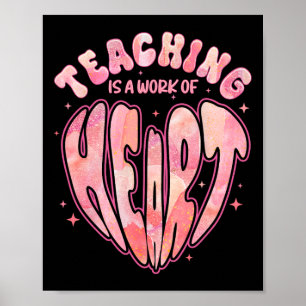 Teaching Is A Work Of Heart Cute Valentine Poster