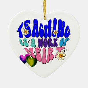 Teaching Is A Work Of Heart - Great For Teachers Ceramic Tree Decoration