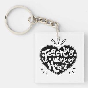 Teaching is a Work of Heart Key Chain