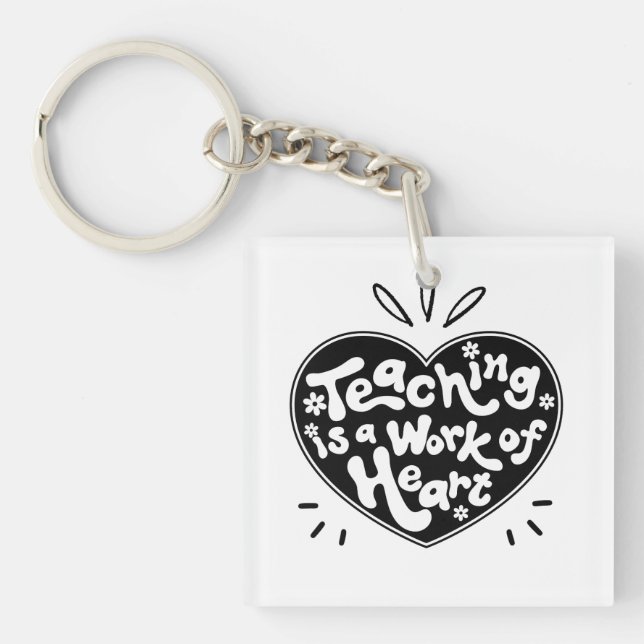 Teaching is a Work of Heart Key Chain (Front)