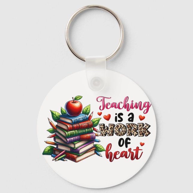 Teaching Is A Work Of Heart Key Ring (Front)