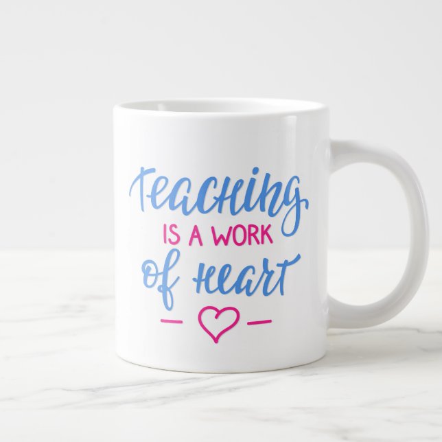 Teaching Is A Work Of Heart Large Coffee Mug (Right)