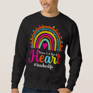 Teaching Is A Work Of Heart Men Women Teacher Sweatshirt