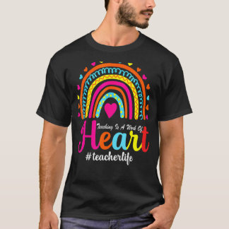 Teaching Is A Work Of Heart Men Women Teacher T-Shirt