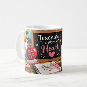 Teaching Is a Work of Heart Mug