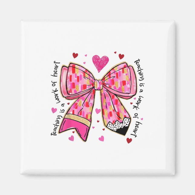 Teaching Is A Work Of Heart Pencil Bow Teacher Val Magnet (Front)