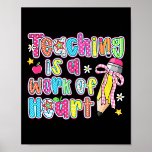 Teaching Is A Work Of Heart Pencil Bow Teacher Val Poster