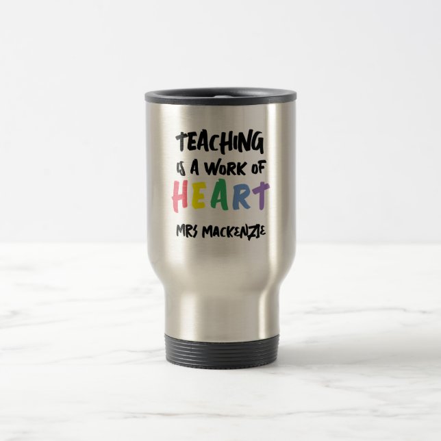 Teaching is a Work of Heart Personalized Travel Mug (Center)
