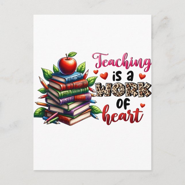 Teaching Is A Work Of Heart Postcard (Front)