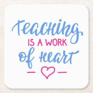 Teaching Is A Work Of Heart Square Paper Coaster