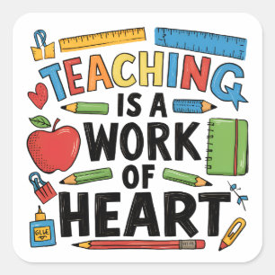 Teaching Is A Work Of Heart Square Sticker