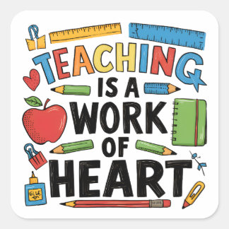 Teaching Is A Work Of Heart Square Sticker