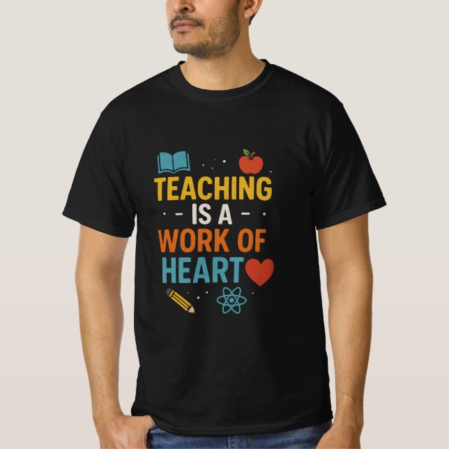 Teaching is a Work of Heart  T-Shirt (Front)