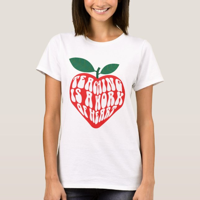 Teaching Is a work of heart T-Shirt (Front)