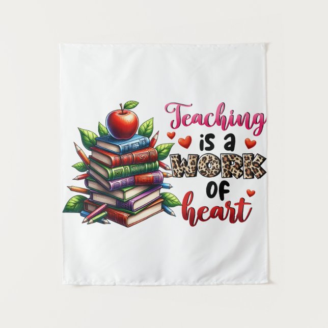 Teaching Is A Work Of Heart Tapestry (Front)