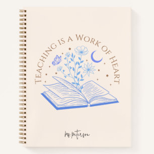 Teaching is a Work of Heart, Teacher Appreciation  Notebook